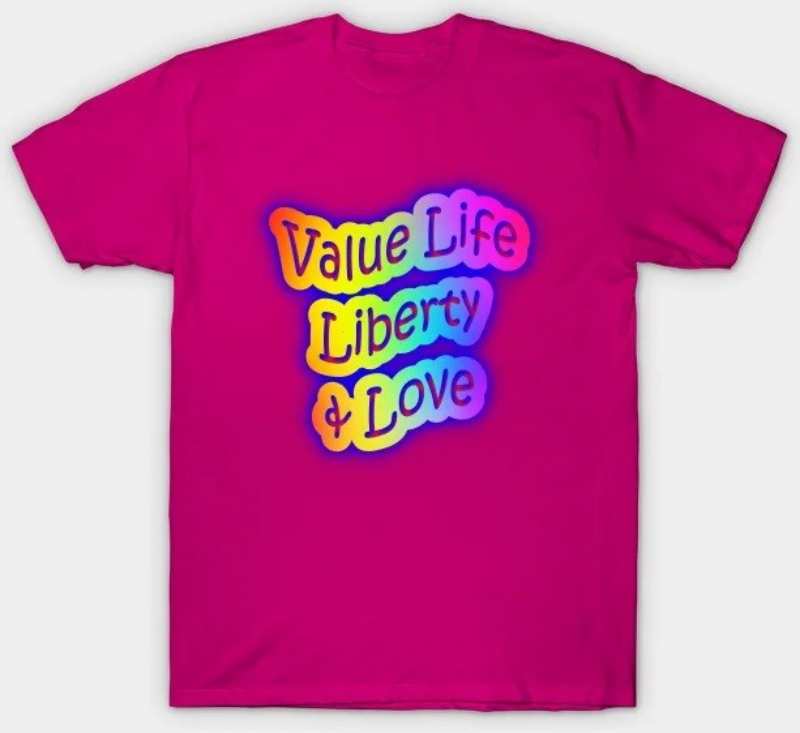 value life liberty and love shirt